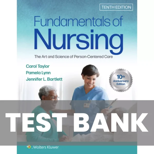 Fundamentals of Nursing 10th Edition by Taylor Test Bank Fundamentals of Nursing 10th Edition by Taylor Test Bank