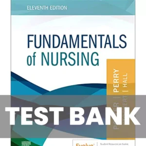 Fundamentals of Nursing 11th Edition Potter Perry Test Bank