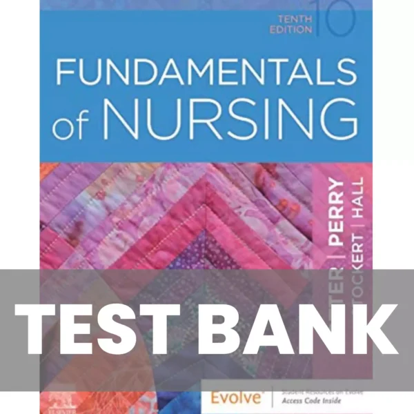Fundamentals of nursing 10th edition Potter Perry Test Bank Fundamentals of nursing 10th edition Potter Perry Test Bank