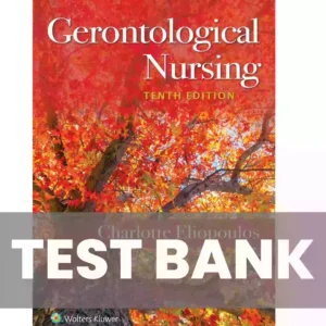 Gerontological Nursing 10th Edition Eliopoulos Test Bank Gerontological Nursing 10th Edition Eliopoulos Test Bank