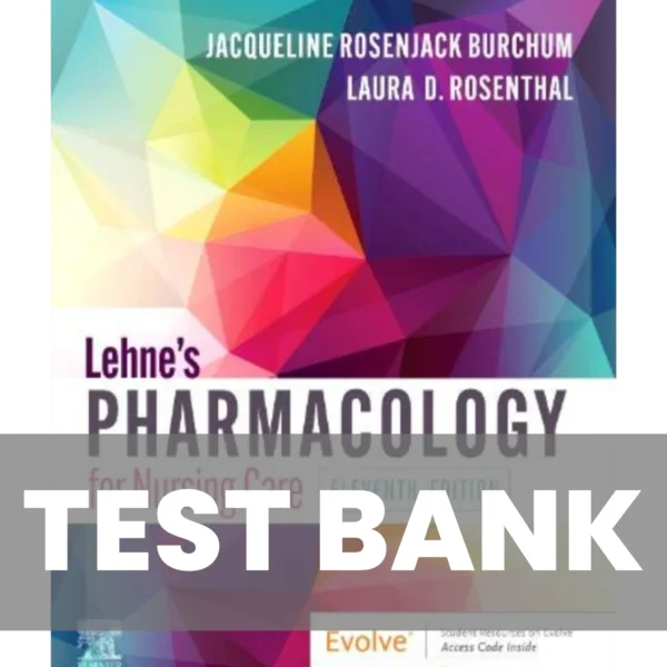 Lehne's Pharmacology for Nursing Care 11th Edition By Burchum Test Bank
