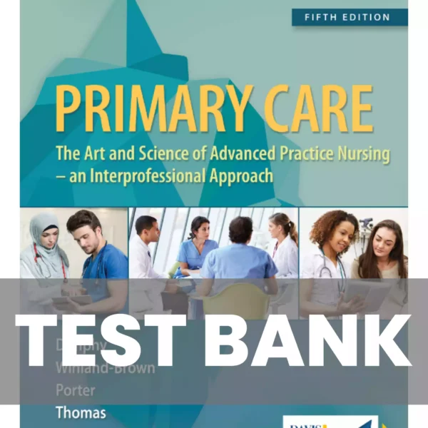 Primary Care Art and Science of Advanced Practice Nursing An Interprofessional Approach 5th Edition Test Bank