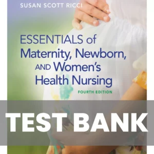Test bank Essentials of Maternity Newborn and Womens Health Nursing 4th Edition Essentials of Maternity Newborn and Womens Health Nursing 4th Edition Test bank