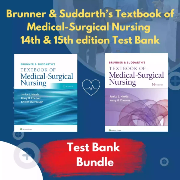 Brunner & Suddarth’s Textbook of Medical-Surgical Nursing 14th & 15th edition Test Bank Brunner & Suddarth’s Textbook of Medical-Surgical Nursing 14th & 15th edition Test Bank