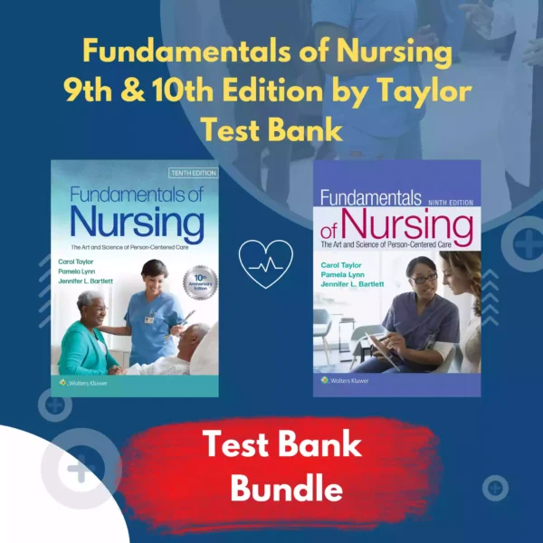 Fundamentals of Nursing 9th Edition & 10th Edition by Taylor Test Bank Fundamentals of Nursing 9th Edition & 10th Edition by Taylor Test Bank