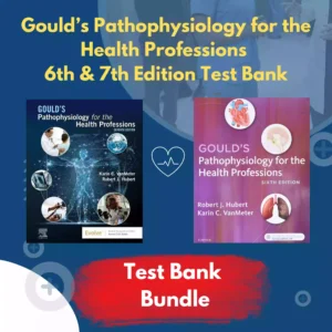 Gould’s Pathophysiology for the Health Professions 6th Edition & 7th Edition Test Bank