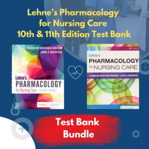 Lehne’s Pharmacology for Nursing Care 10th Edition & 11th Edition Test Bank