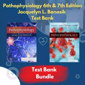 Pathophysiology 6th & 7th Edition Jacquelyn Banasik Test Bank