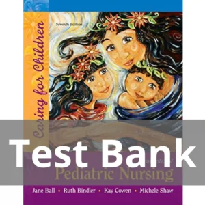 Principles of Pediatric Nursing Caring for Children 7th Edition Test Bank Principles of Pediatric Nursing Caring for Children 7th Edition Test Bank