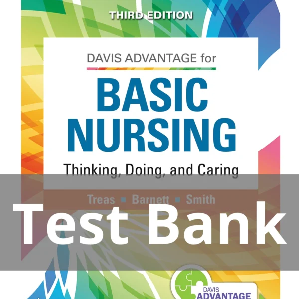 Basic Nursing-Thinking, Doing, and Caring, 3rd Edition Test Bank Basic Nursing-Thinking Doing and Caring 3rd Edition Test Bank