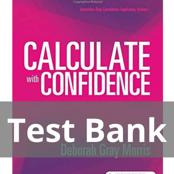 Calculate with Confidence 7th Edition by Deborah Gray Morris Test Bank Calculate with Confidence 7th Edition by Deborah Gray Morris Test Bank