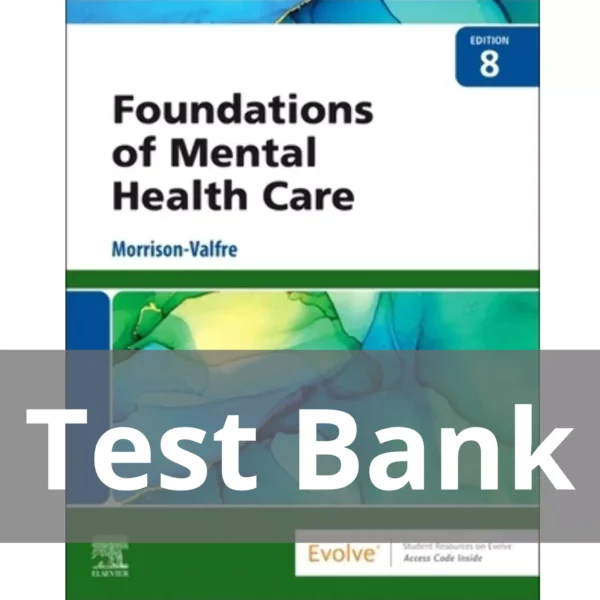 Foundations of Mental Health Care 8th Edition by Morrison-Valfre Test Bank Foundations of Mental Health Care 8th Edition by Morrison-Valfre Test Bank