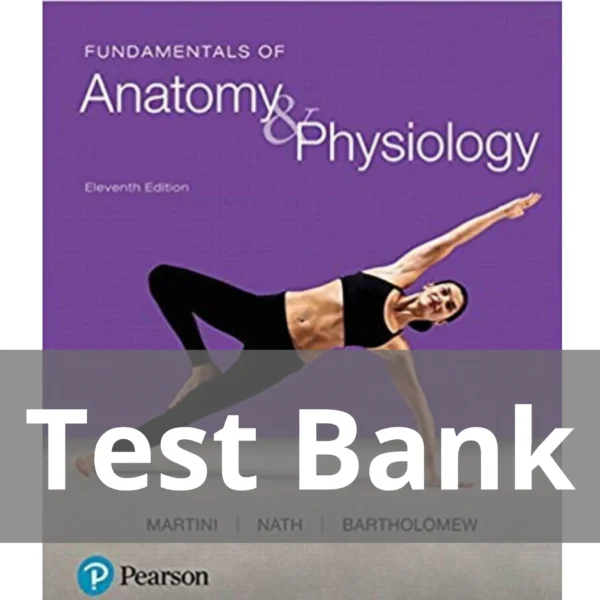 Fundamentals of Anatomy & Physiology 11th edition Test Bank Fundamentals of Anatomy & Physiology 11th edition Test Bank