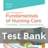 Fundamentals of Nursing Care Concepts, Connections & Skills, 4th Edition by Burton, Smith Test Bank Fundamentals of Nursing Care Concepts Connections & Skills 4th Edition by Burton and Smith Test Bank