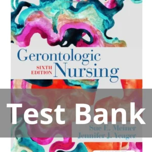 Gerontologic Nursing 6th Edition by Sue E. Meiner Jennifer J. Yeager Test Bank