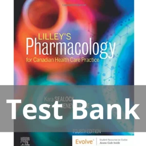 Lilley's Pharmacology for Canadian Health Care Practice 4th Edition by Kara Sealock, Cydnee Seneviratne Test Bank