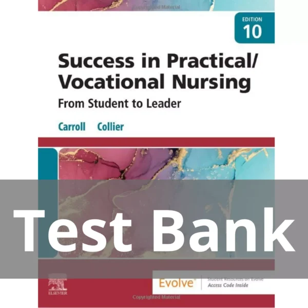 Success in Practical Vocational Nursing 10th Edition Carrol Collier Test Bank Success in Practical Vocational Nursing 10th Edition Carrol Collier Test Bank