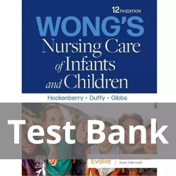 Wong's Nursing Care of Infants and Children 12th Edition by Marilyn J. Hockenberry Test Bank