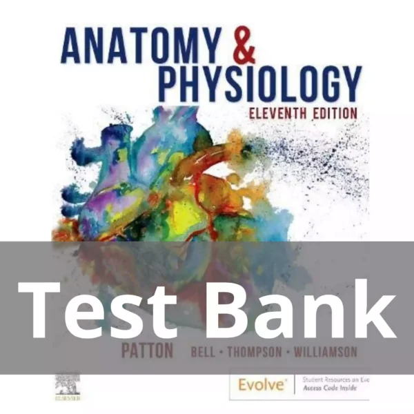Anatomy and Physiology 11th Edition by Patton Test Bank Anatomy and Physiology 11th Edition by Patton Test Bank