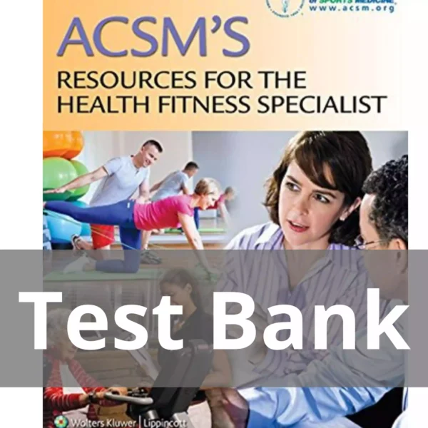 ACSM's Resources for the Health Fitness Specialist American College of Sports Medicine Test Bank ACSM's Resources for the Health Fitness Specialist American College of Sports Medicine Test Bank