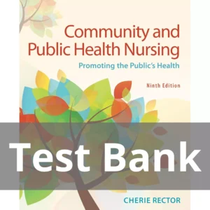 Community and Public Health Nursing Promoting the Public's Health 9th Edition Cherie Rector Test Bank