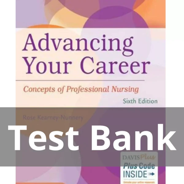 Advancing Your Career Concepts In Professional Nursing 6th Edition Test Bank Advancing Your Career Concepts In Professional Nursing 6th Edition Test Bank