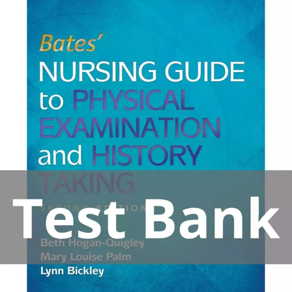 Bates' Nursing Guide to Physical Examination 2nd Edition Test Bank Bates' Nursing Guide to Physical Examination and History Taking Second Edition Test Bank
