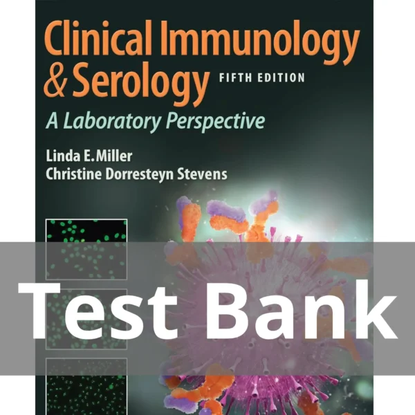 Clinical Immunology and Serology A Laboratory Perspective 5th Edition Linda E. Miller Test Bank Clinical Immunology and Serology A Laboratory Perspective 5th Edition Linda E. Miller Test Bank