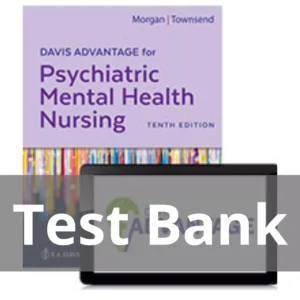 Davis Advantage For Psychiatric Mental Health Nursing 10th Edition Karyn I. Morgan Test Bank Davis Advantage For Psychiatric Mental Health Nursing 10th Edition Karyn I. Morgan Test Bank
