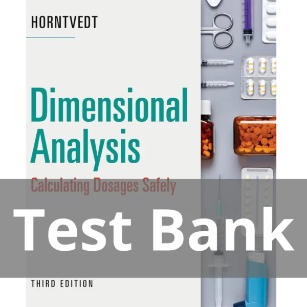 Dimensional Analysis Calculating Dosages Safely 3rd Edition Tracy Horntvedt Test Bank Dimensional Analysis Calculating Dosages Safely 3rd Edition Tracy Horntvedt Test Bank