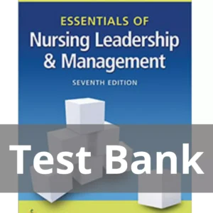 Essentials Of Nursing Leadership & Management 7th Edition Sally A. Weiss Test Bank Essentials Of Nursing Leadership and Management 7th Edition Sally A. Weiss Test Bank