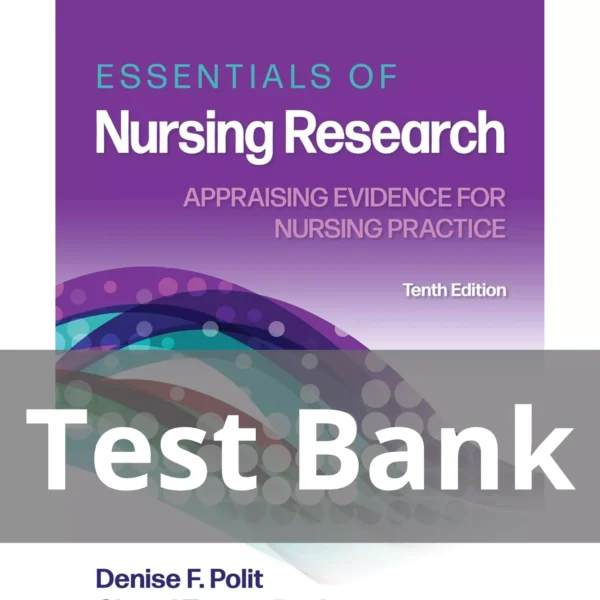Essentials of Nursing Research 10th Edition by Denise Polit Test Bank Essentials of Nursing Research 10th Edition by Denise Polit Test Bank