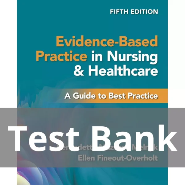Evidence-Based Practice in Nursing test bank nursing