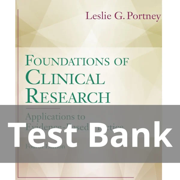 Foundations of Clinical Research 4th Edition Leslie G. Portney Test Bank Foundations of Clinical Research Applications to Evidence-Based Practice 4th Edition Leslie G. Portney Test Bank