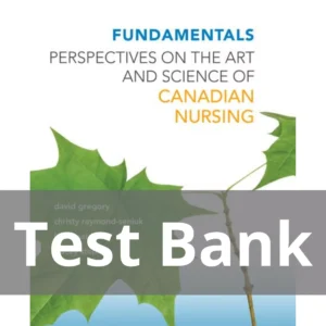 Fundamentals Perspectives on the Art and Science of Canadian Nursing David Gregory Test Bank Fundamentals Perspectives on the Art and Science of Canadian Nursing David Gregory Test Bank