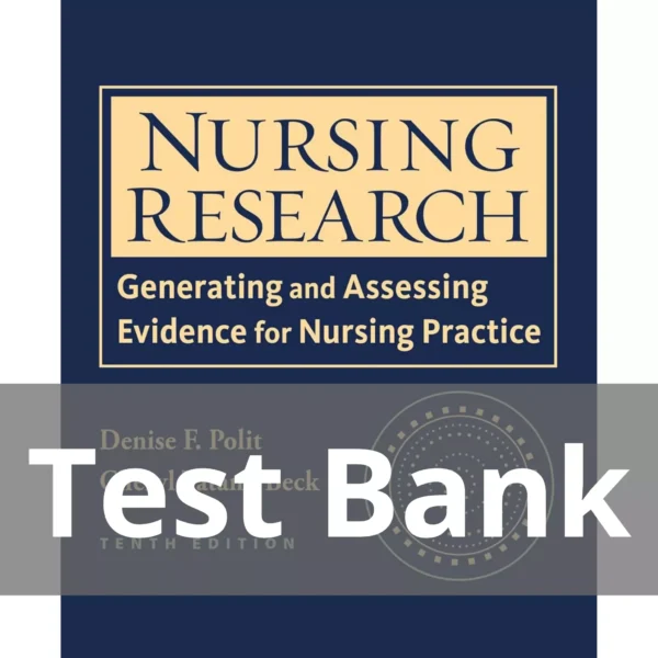 Nursing Research Tenth Edition Denise F. Polit Test Bank Nursing Research Generating and Assessing Evidence for Nursing Practice Tenth Edition Denise F. Polit Test Bank