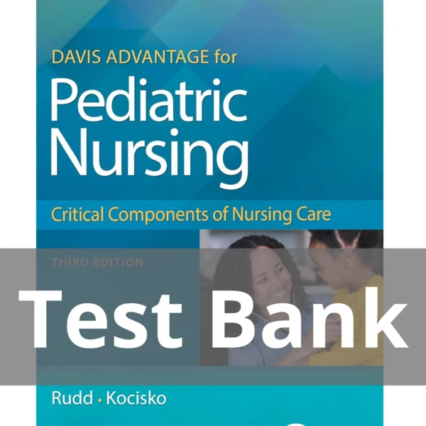 Pediatric Nursing Critical Components of Nursing Care 3rd Edition Kathryn Rudd Test Bank Davis Advantage for Pediatric Nursing Critical Components of Nursing Care 3rd Edition Kathryn Rudd Test Bank