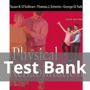Physical Rehabilitation 6th Edition Susan B. O'sullivan Test Bank Physical Rehabilitation 6th Edition Susan B. O'sullivan Test Bank