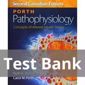 Porth Pathophysiology Second Canadian Edition Test Bank Hannon & Porth Porth Pathophysiology Concepts of Altered Health States, Second Canadian Edition Test Bank