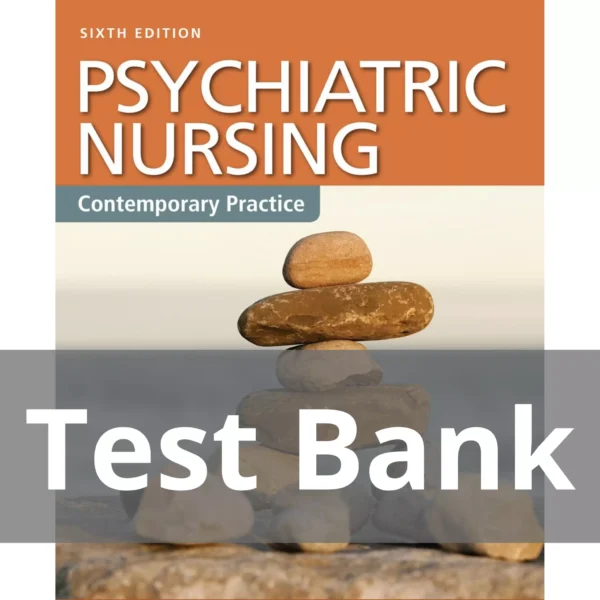 Psychiatric Nursing Contemporary Practice, Sixth Edition Boyd Test Bank Psychiatric Nursing Contemporary Practice Sixth Edition Boyd Test Bank