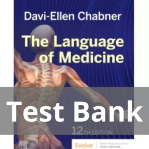 Test Bank for The Language of Medicine, 12th Edition by Davi-Ellen Chabner The Language of Medicine 12th Edition by Davi-Ellen Chabner Test Bank