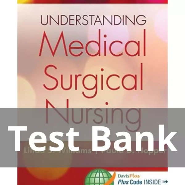 Understanding Medical-surgical Nursing 5th Edition Linda S. Williams Test Bank Understanding Medical-surgical Nursing 5th Edition Linda S. Williams Test Bank