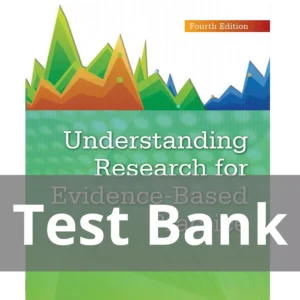 Understanding Research for Evidence-Based Practice Fourth Edition Test Bank Understanding Research for Evidence-Based Practice Fourth Edition Cherie R. Rebar Carolyn J. Gersch Test Bank