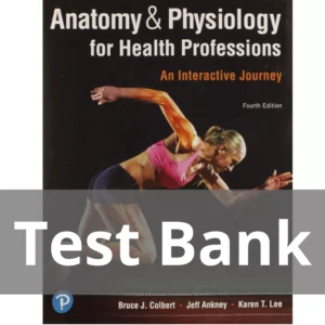 Anatomy & Physiology for Health Professions An Interactive Journey 4th Edition Bruce J. Colbert Test Bank