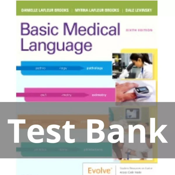 Basic Medical Language, 6th Edition by Myrna LaFleur Brooks Test Bank Basic Medical Language 6th Edition by Myrna LaFleur Brooks Test Bank