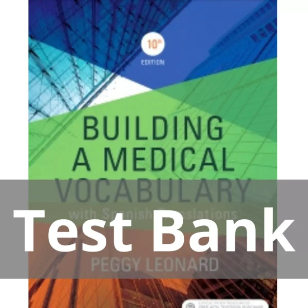 Building a Medical Vocabulary, 10th Edition by Peggy C. Leonard Test Bank Building a Medical Vocabulary 10th Edition by Peggy C. Leonard Test Bank