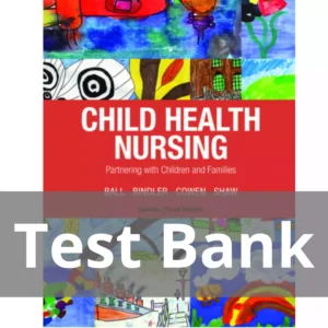 Child Health Nursing Updated Edition 3rd Edition Jane W. Ball Test Bank