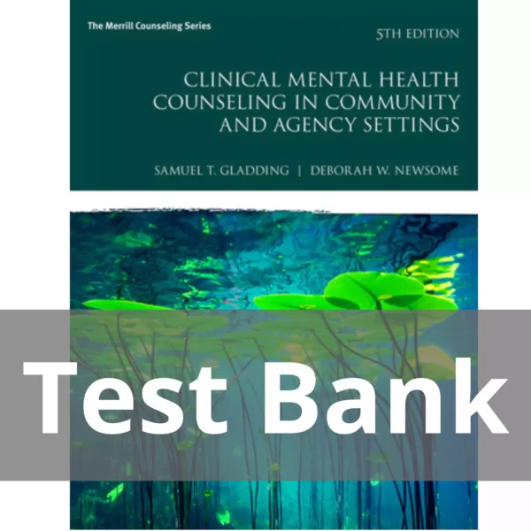 Clinical Mental Health Counseling in Community and Agency Settings 5th Edition Samuel T. Gladding Test Bank Clinical Mental Health Counseling in Community and Agency Settings 5th Edition Samuel T. Gladding Test Bank