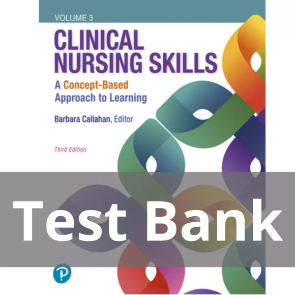 Clinical Nursing Skills A Concept-Based Approach, 3rd edition Barbara Callahan Test Bank Clinical Nursing Skills A Concept-Based Approach 3rd edition Barbara Callahan Test Bank