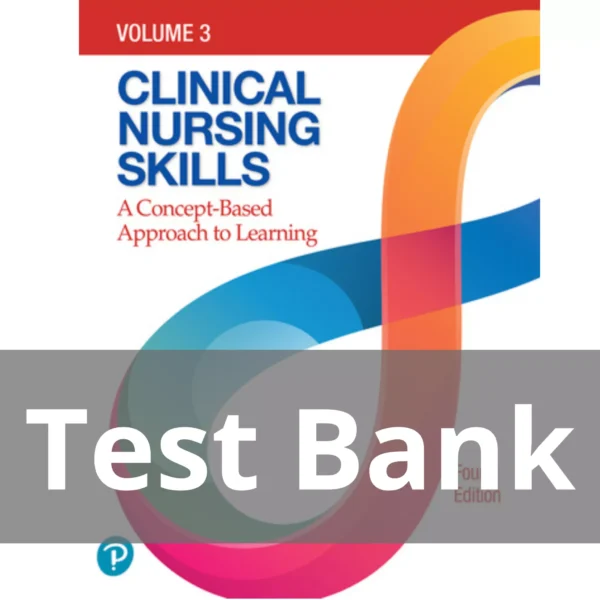 Clinical Nursing Skills A Concept-Based Approach 4th Edition Test Bank Clinical Nursing Skills A Concept-Based Approach 4th Edition Test Bank